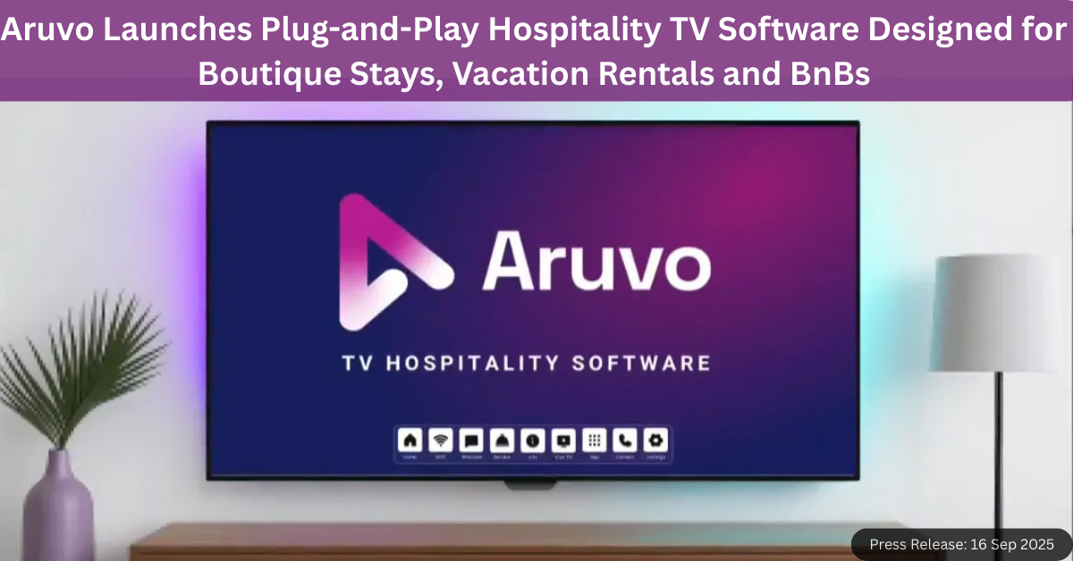 Aruvo Launches Plug-and-Play Hospitality TV Software Designed for Boutique Stays, Vacation Rentals and BnBs
