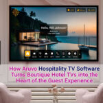 How Aruvo Hospitality TV Software Turns Boutique Hotel TVs into the Heart of the Guest Experience