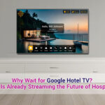 Why Wait for Google Hotel TV? Aruvo Is Already Streaming the Future of Hospitality.